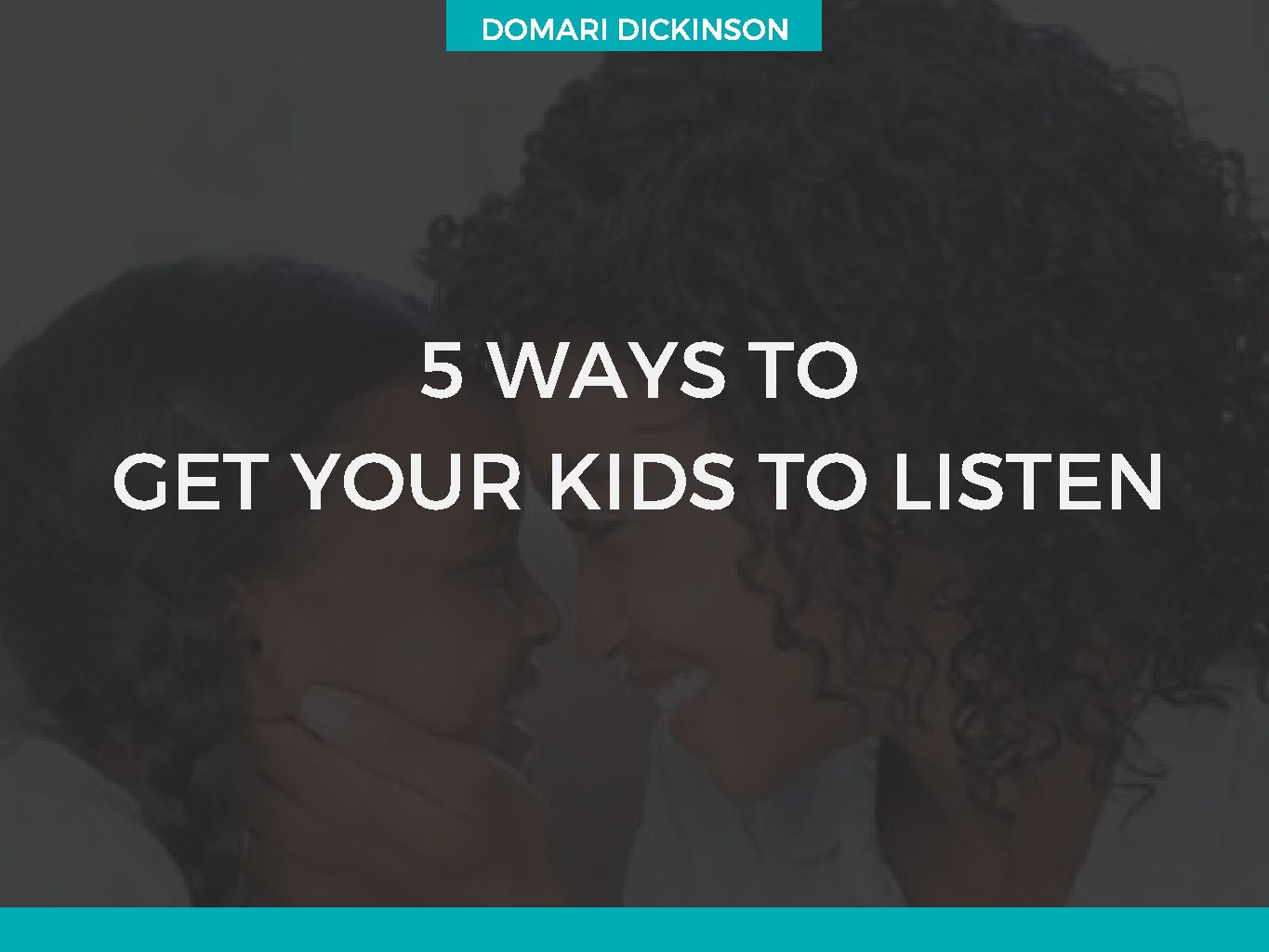 5 Ways to Get Your Kids to Listen